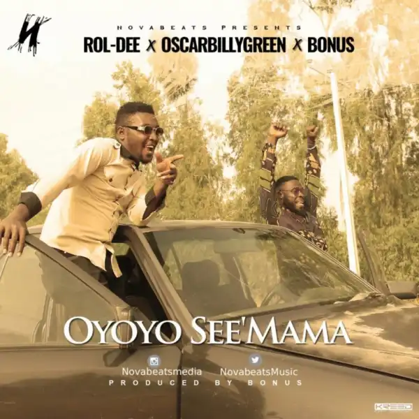 Novabeats - Oyoyo See’Mama ft. Oscarbillygreen, Roldee & Bonus
